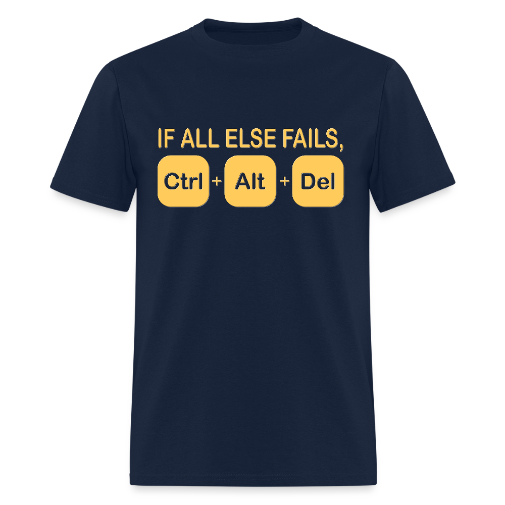 If all else fails ctrl alt del Shirt, Geek Nerd Shirt, Funny Computer Shirt, Quote Saying Shirt, IT Developer Shirt,Control Alt Delete Shirt - navy