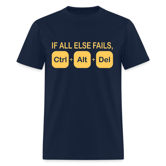 If all else fails ctrl alt del Shirt, Geek Nerd Shirt, Funny Computer Shirt, Quote Saying Shirt, IT Developer Shirt,Control Alt Delete Shirt - navy