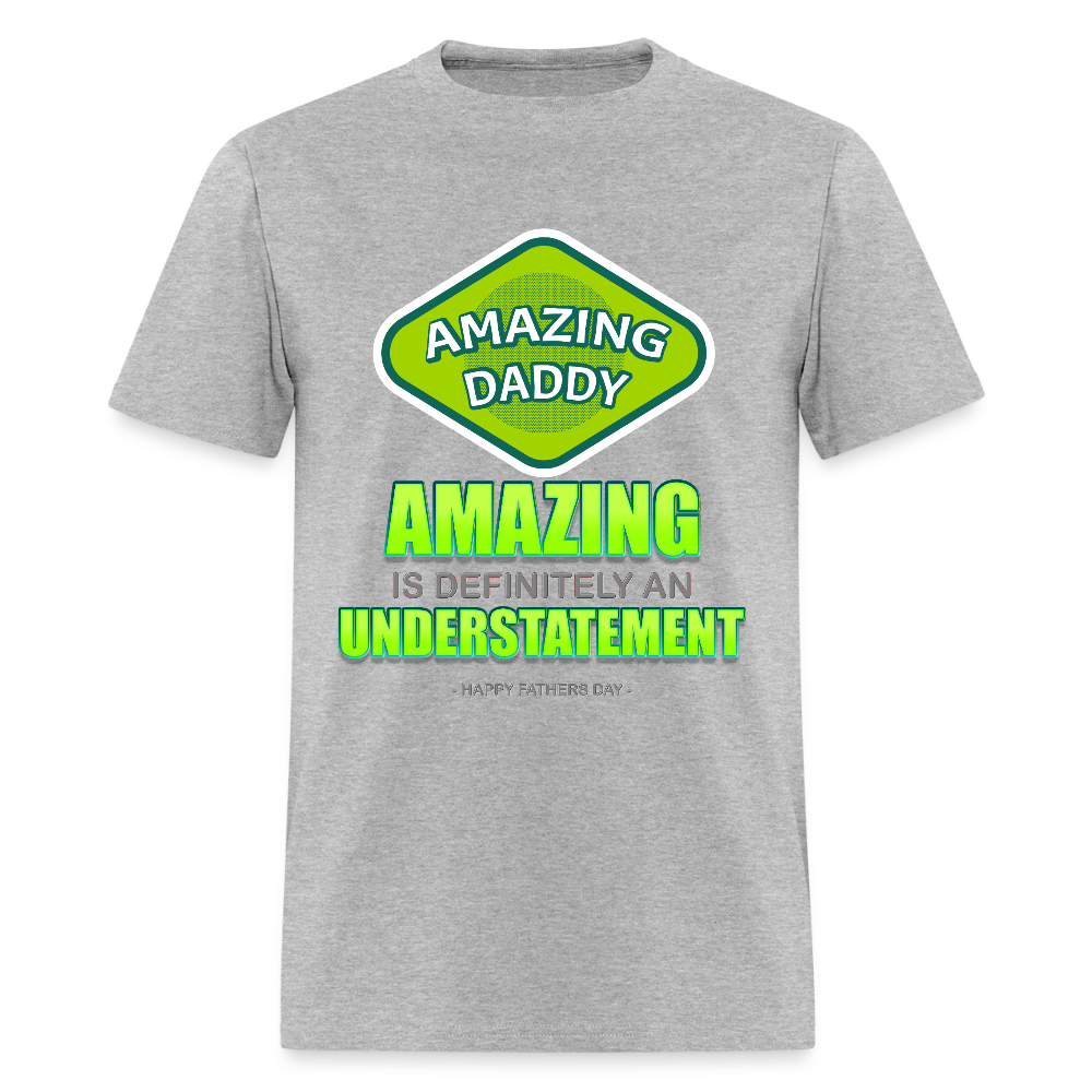 Amazing Daddy Shirt, Father's Day Gift, For Him, Amazing Is Definitely An Understatement T Shirt, Best Dad Ever, Funny Gift, fathers day Dad Shirt, Birthday For Father, Christmas Gift - heather gray