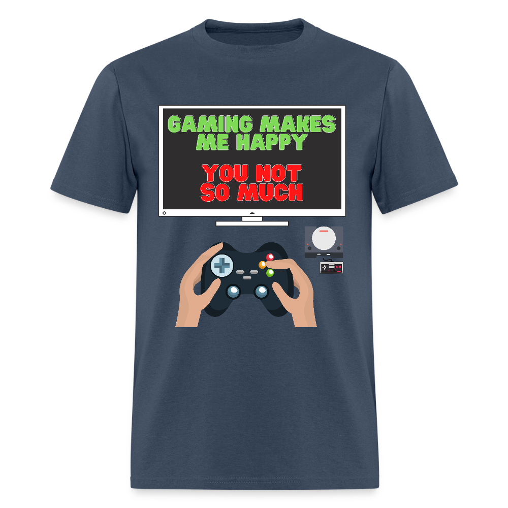 Gaming Makes Me Happy You Not So Much Shirt, Gaming Shirt, Gift For Gamer, Video Game Lover, Gaming T-Shirt -  blue dusk
