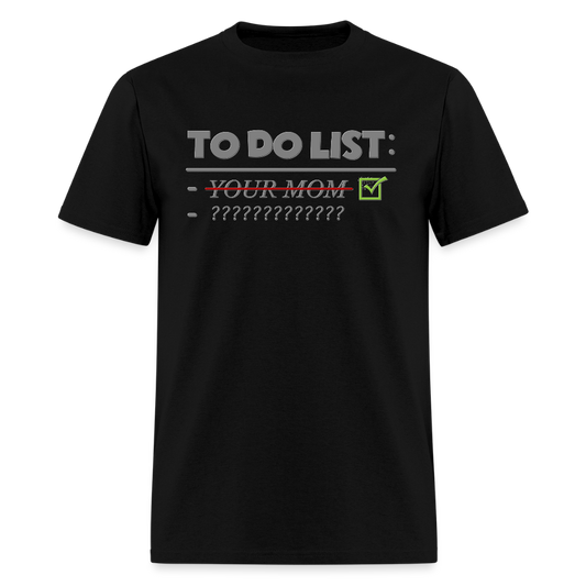 To Do List Shirt, Your Mom Shirt, Funny Your Mom Shirt, Sarcastic Shirt, Inappropriate Shirt, funny shirt, Adult Humor, - black