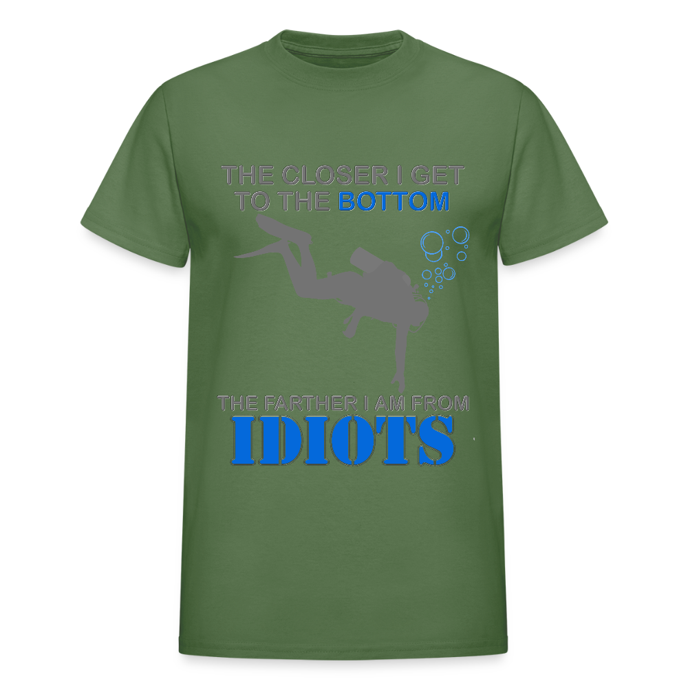 The Closer I Get to The Bottom Shirt, The Farther I Am Away From Idiots Scuba Diving Diver Gift Men Women Tee T-Shirt - military green