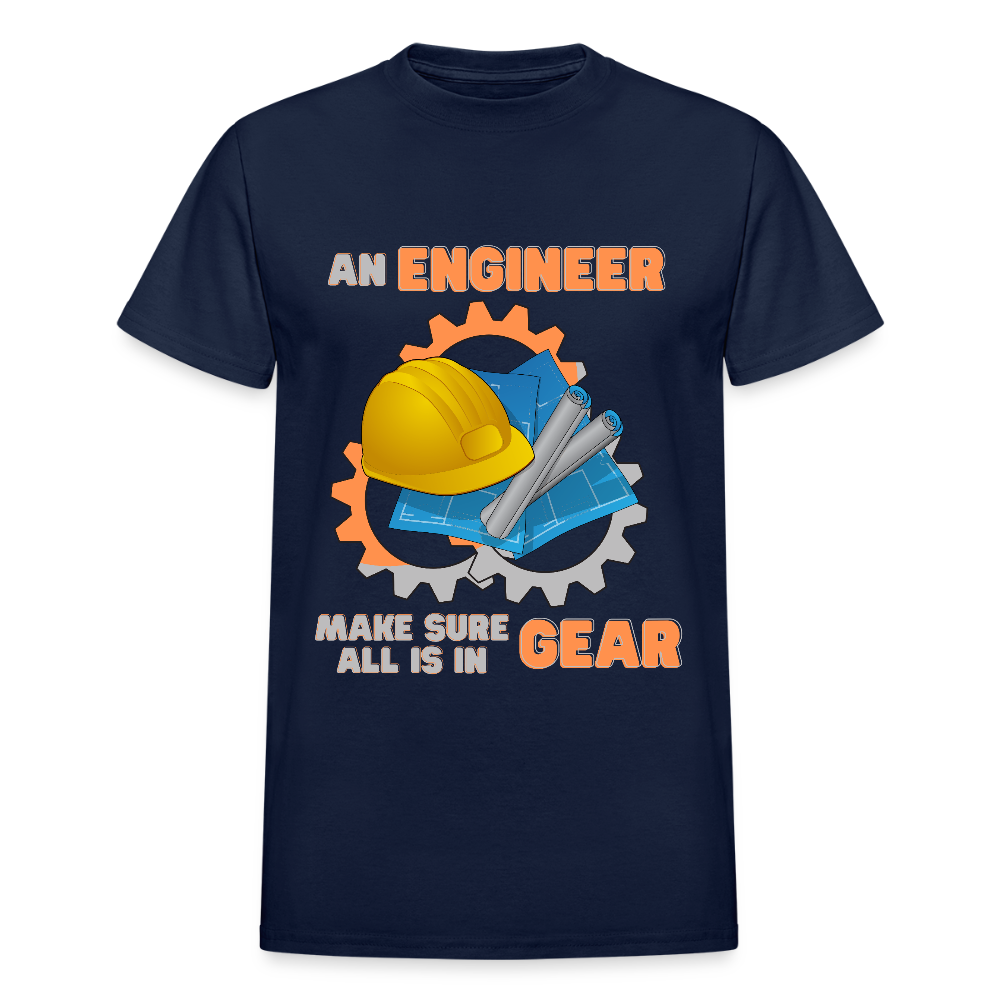 An Engineer Make Sure All Is In Gear Shirt, Funny Engineering Quote Humor Shirt, HHH Gift Idea For Him Her Tee Top T-Shirt, Engineer Gifts - navy