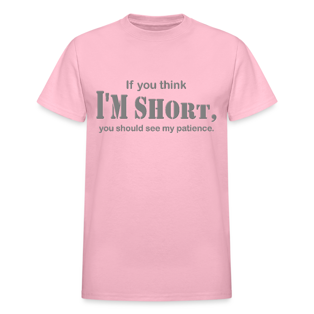 If You Think I'm Short You Should See My Patience Shirt, Gift For Him Her, Sarcastic Shirt, Funny Shirt, Sarcasm Shirt, For Men Women T Shirt - light pink