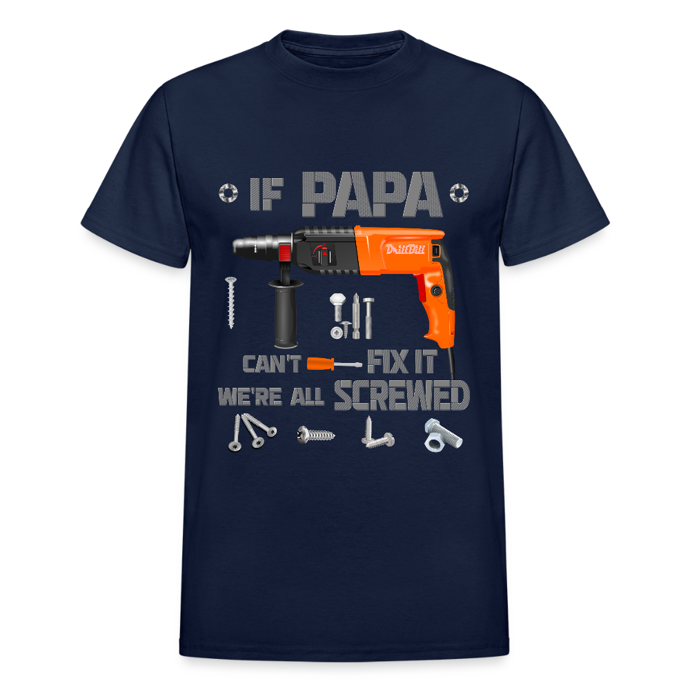 If Papa Can't Fix It We're All Screwed, If Dad Can't Fix It, Papa Gifts, Papa Shirt, Best Dad Ever, Best Papa, Gift for Papa, Cool Papa Shirt, Gifts For Him - navy