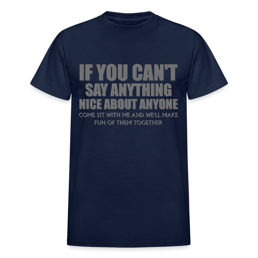 If You Can't Say Anything Nice About Anyone, Come Sit With Me, And We'll Make Fun Of Them Together Shirt, Birthday, Gift For Her, Funny Shirt - navy