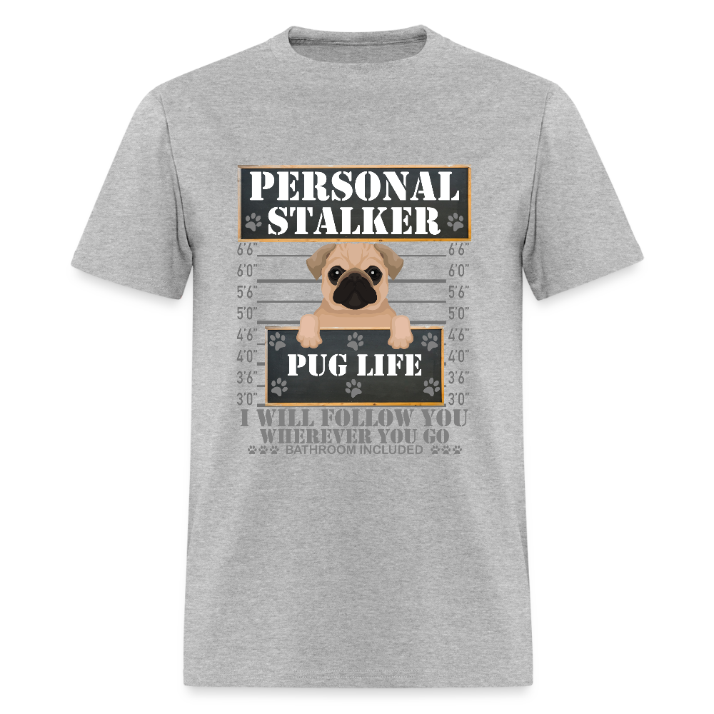 Personal Stalker Dog Lover Shirt, Pug Life Shirt, Love My Dog More Than You, Gift For Mom, Funny Dog Shirt, Bathroom Pet Lover Dog T-Shirt - heather gray