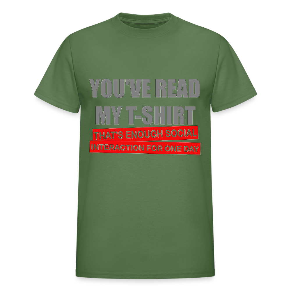You've Read My T-Shirt That's Enough Social Interaction For One Day Shirt, Adult Humor, Social Media Shirt, Funny Gift Idea For Him Her Boys Girls Shirt - military green