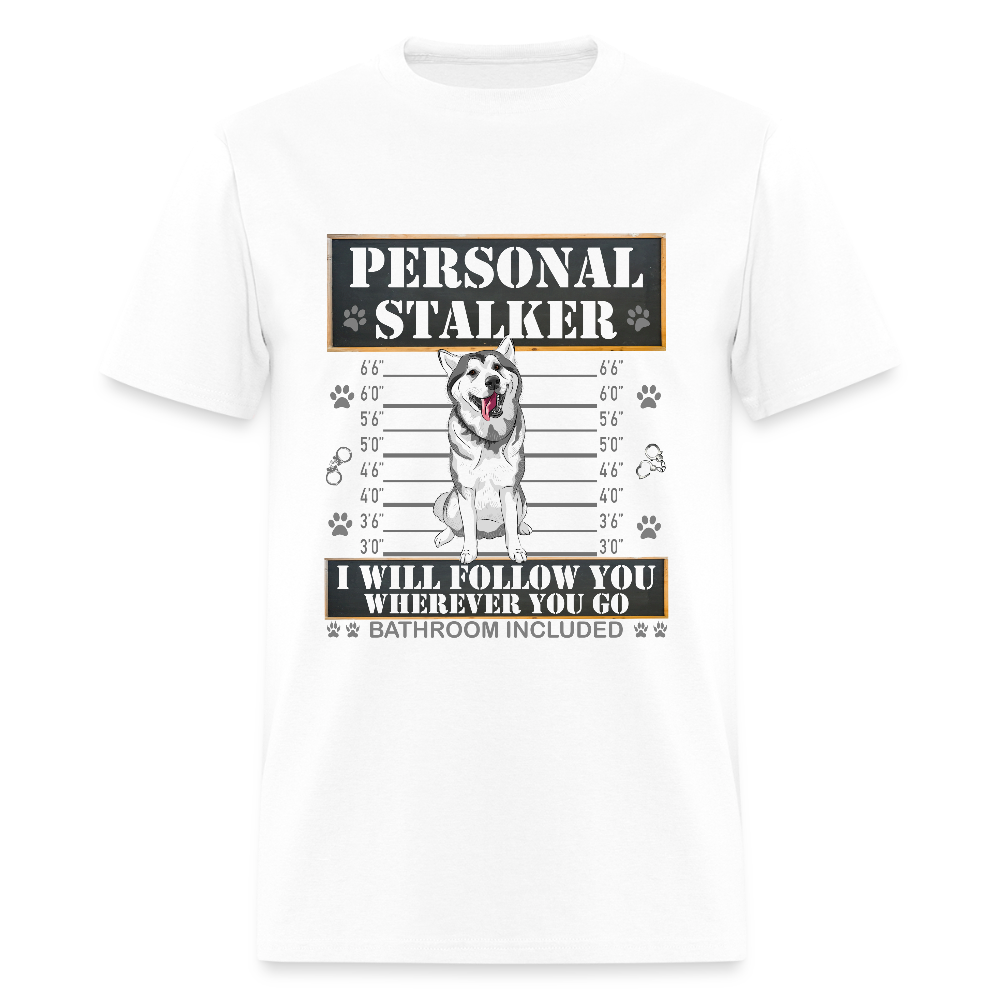 Personal Stalker Dog Lover Shirt, Pet Lover Shirt, Love My Dog More Than You, Funny Dog Shirt, Gift For Mom Dad, Bathroom Husky Dog T-Shirt - white