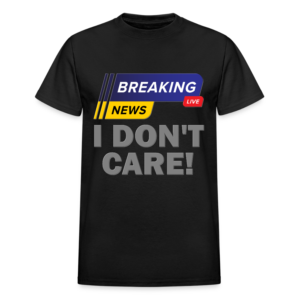 Breaking News Shirt, I Don't Care Shirt, Funny Shirt, Sarcastic Shirt, Gift For Him Her, Humor Sarcastic Tee, Breaking News I Don't Care Tee - black