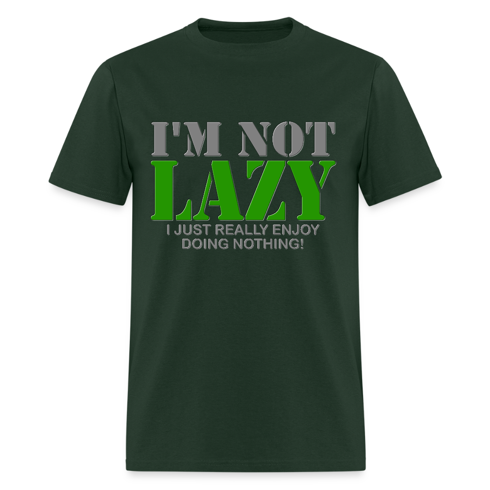 I'm Not Lazy Shirt, I Just Really Enjoy Doing Nothing Shirt, Lazy Shirt, Funny Cool Shirt Gift, Gift Idea For Lazy Kids Teenagers Men Women - forest green