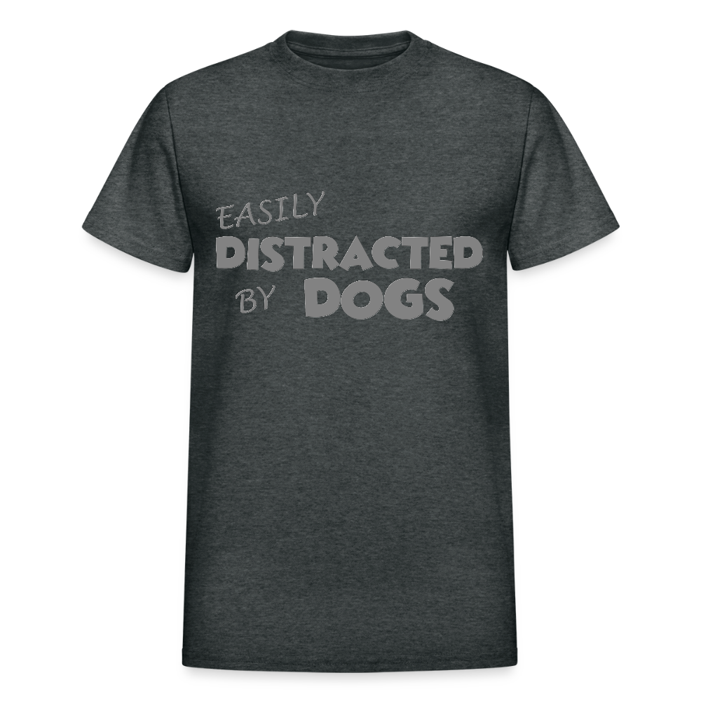 Easily Distracted By Dogs Shirt, Dog Lover Shirt, Dog Lover T-Shirt, Funny Dog Shirt, Dog Saying Shirt, Dog Slogan Shirt, Dog Tee - deep heather