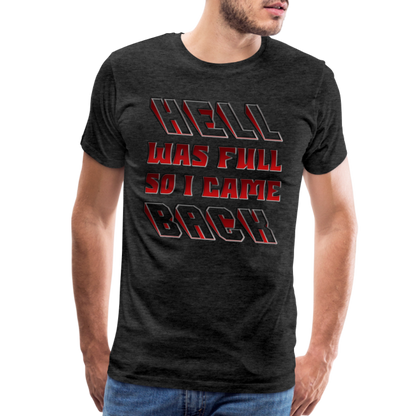 Hell Was Full So I Came Back Shirt, Hell Was Full Shirt, So I Came Back Shirt, Adult Humor, Hell SVG, Hell T-Shirt, Insult Shirt, Funny Shirt, Funny Sayings, Gift For Him, Gift For Her - charcoal grey
