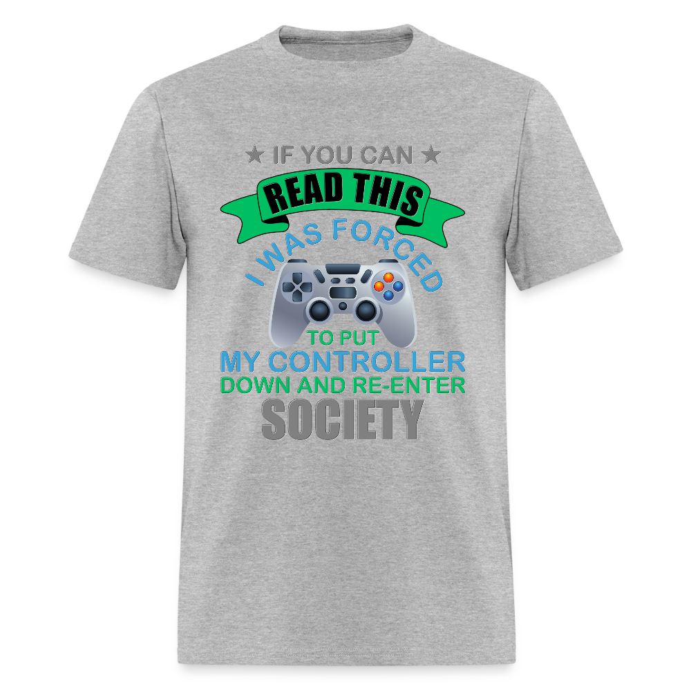 I Was Forced to put my controller down and re-enter society Shirt, Video Game Shirt, Gamer Shirt, Gaming Shirt, Retro Gaming Shirt, Gamer Birthday Shirt, Nerd Shirt, Video Game Gifts, Geeky Shirt, Boys Birthday Shirt, Game Shirt. - heather gray