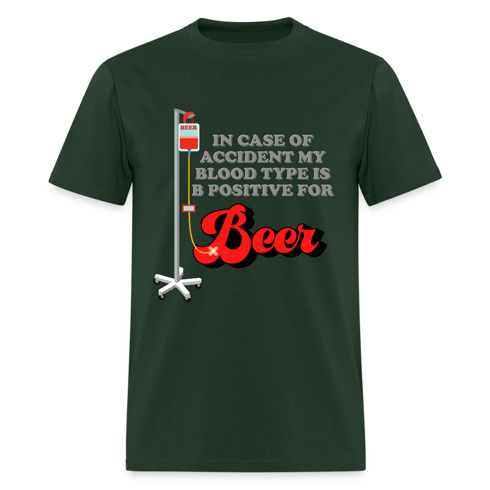 Brewing Beer Shirt, Beer Shirt, Drinking Shirt, Beer Geek, Craft Beer, In Case Of Accident My Blood Type Is B Positive For Beer Shirt - forest green