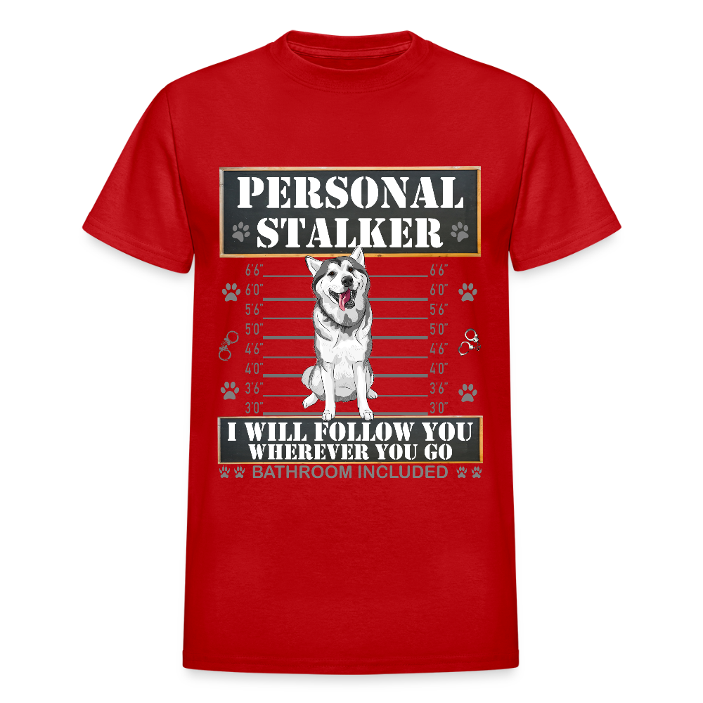 Personal Stalker Dog Lover Shirt, Pet Lover Shirt, Love My Dog More Than You, Funny Dog Shirt, Gift For Mom Dad, Bathroom Husky Dog T-Shirt - red