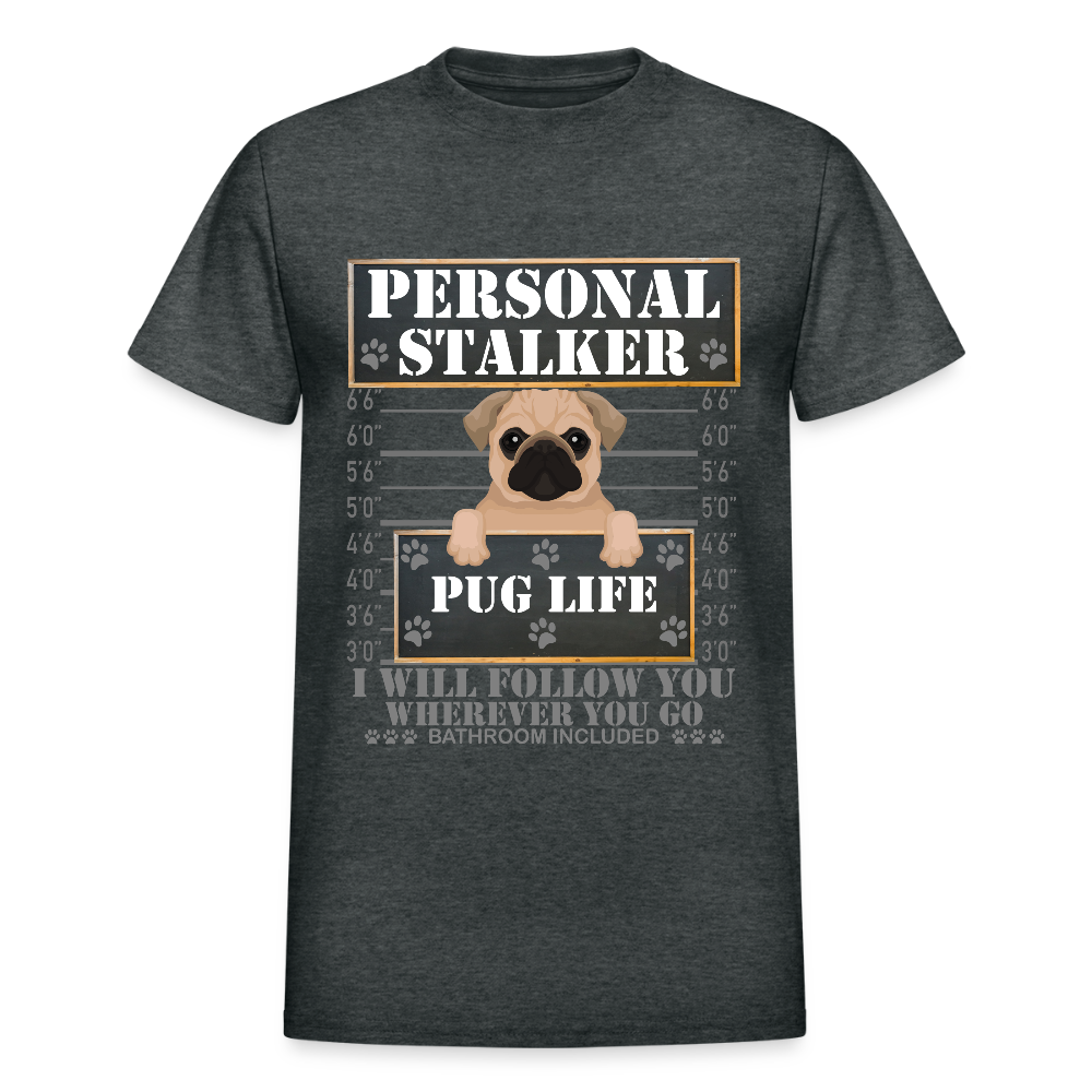 Personal Stalker Dog Lover Shirt, Pug Life Shirt, Love My Dog More Than You, Gift For Mom, Funny Dog Shirt, Bathroom Pet Lover Dog T-Shirt - deep heather
