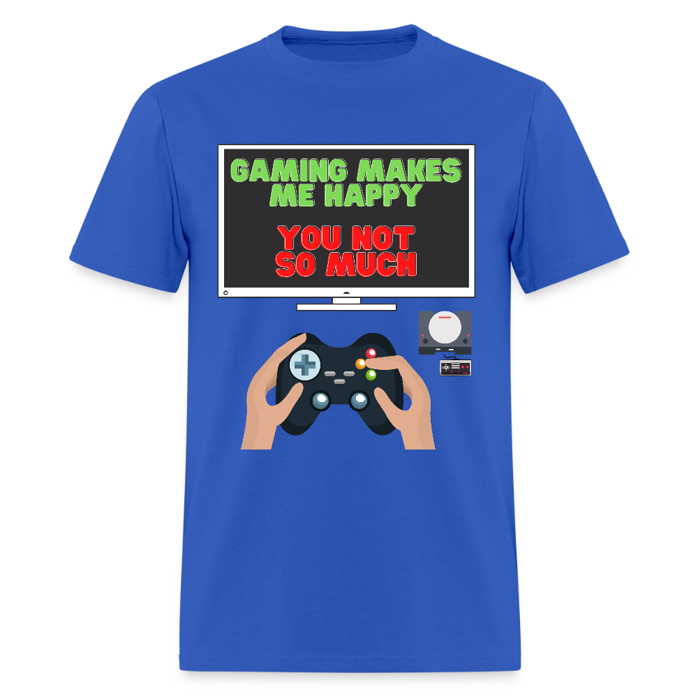 Gaming Makes Me Happy You Not So Much Shirt, Gaming Shirt, Gift For Gamer, Video Game Lover, Gaming T-Shirt - royal blue