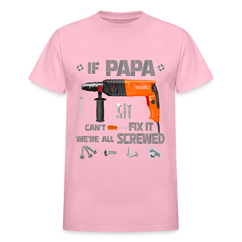 If Papa Can't Fix It We're All Screwed, If Dad Can't Fix It, Papa Gifts, Papa Shirt, Best Dad Ever, Best Papa, Gift for Papa, Cool Papa Shirt, Gifts For Him - light pink