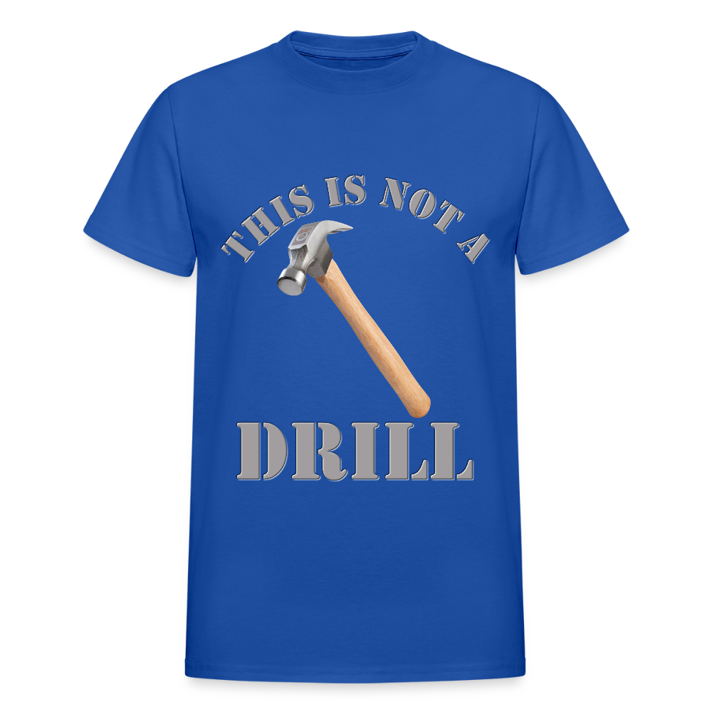 This Is Not A Drill Shirt, Dad Joke Shirt, Funny Hammer Shirt, Fathers Day Shirt, Shirt For Dad, Humor Carpenter Tee, Handyman Hammer, Birthday Gift Dad Shirt - royal blue