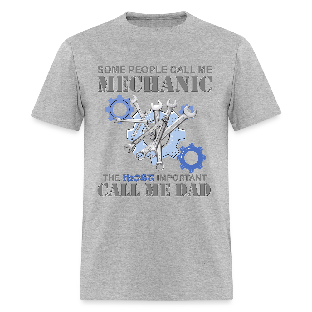 Gift For Mechanic Dad Shirt, Some People Call Me A Mechanic The Most Important Call Me Dad, Father's Day Gift For Car Lover, Funny Dad Gift - heather gray