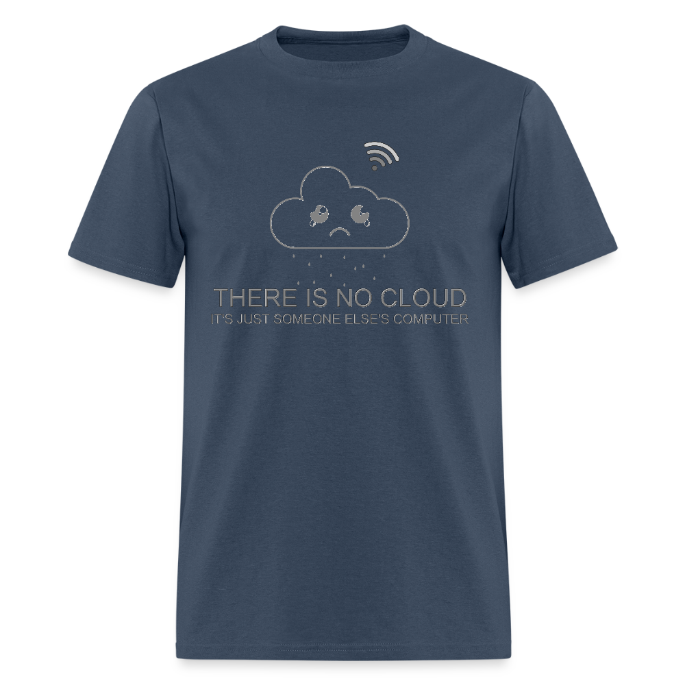 Computer Lover Gift, IT Professional Shirt, There Is No Cloud It's Just Someone Else's Computer Shirt, IT Technician Shirt -  blue dusk