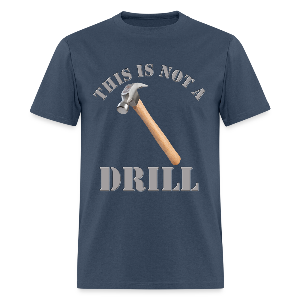 This Is Not A Drill Shirt, Dad Joke Shirt, Funny Hammer Shirt, Fathers Day Shirt, Shirt For Dad, Humor Carpenter Tee, Handyman Hammer, Birthday Gift Dad Shirt -  blue dusk