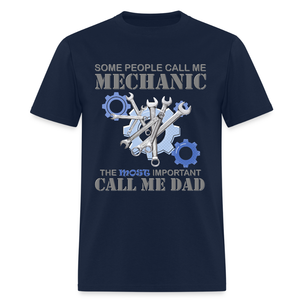 Gift For Mechanic Dad Shirt, Some People Call Me A Mechanic The Most Important Call Me Dad, Father's Day Gift For Car Lover, Funny Dad Gift - navy