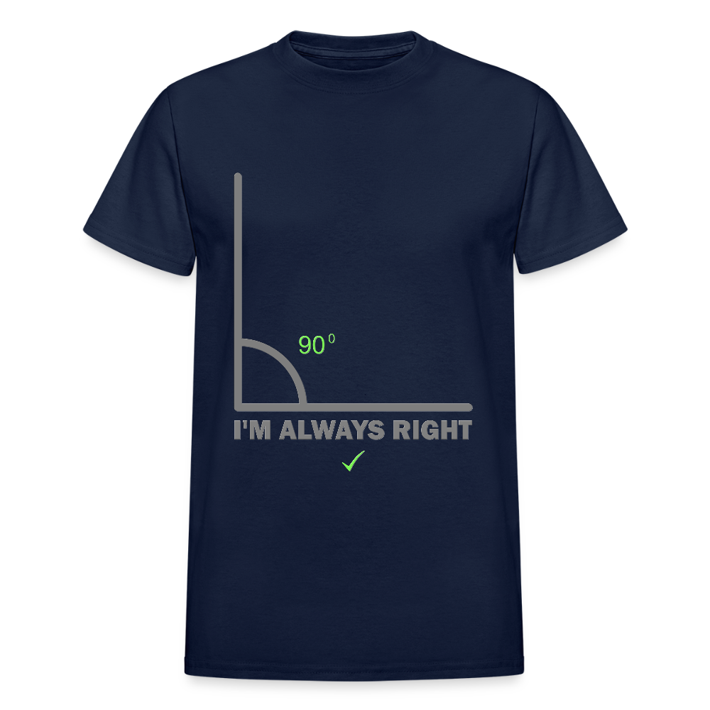 I'm Always Right Shirt, Math Physics Shirt, Mathematician Shirt, 90 Degree Angle Shirt, Teacher Shirt, Funny Gift Idea T-Shirt - navy