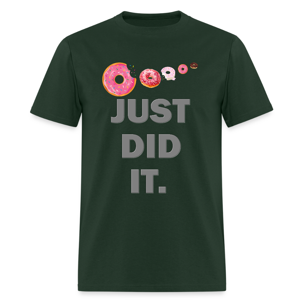 Just Did It Shirt, Food Shirt, Donuts Shirt, Sprinkles Shirt, Funny Gift Idea Shirt, Exercise Shirt, Foodie Shirt, Gym Workout Shirt - forest green