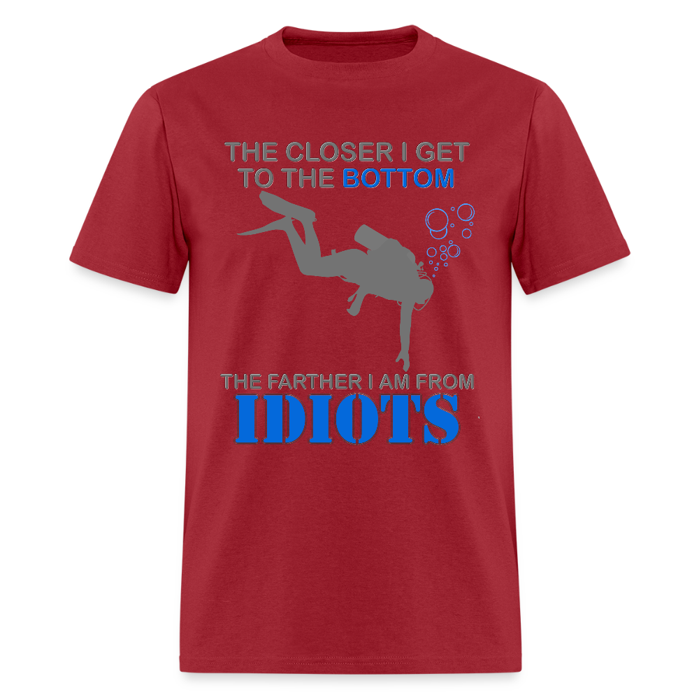 The Closer I Get to The Bottom Shirt, The Farther I Am Away From Idiots Scuba Diving Diver Gift Men Women Tee T-Shirt - dark red