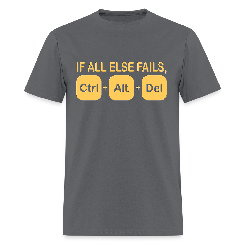 If all else fails ctrl alt del Shirt, Geek Nerd Shirt, Funny Computer Shirt, Quote Saying Shirt, IT Developer Shirt,Control Alt Delete Shirt - charcoal