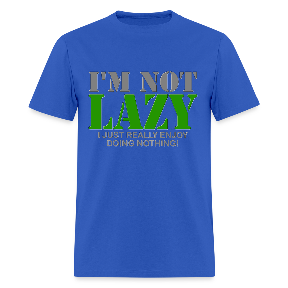 I'm Not Lazy Shirt, I Just Really Enjoy Doing Nothing Shirt, Lazy Shirt, Funny Cool Shirt Gift, Gift Idea For Lazy Kids Teenagers Men Women - royal blue