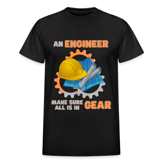An Engineer Make Sure All Is In Gear Shirt, Funny Engineering Quote Humor Shirt, HHH Gift Idea For Him Her Tee Top T-Shirt, Engineer Gifts - black