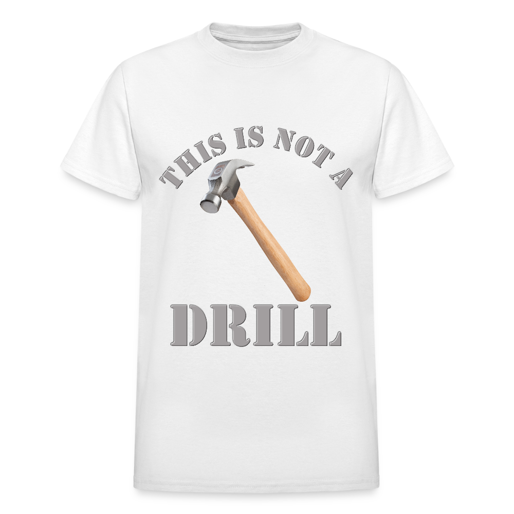 This Is Not A Drill Shirt, Dad Joke Shirt, Funny Hammer Shirt, Fathers Day Shirt, Shirt For Dad, Humor Carpenter Tee, Handyman Hammer, Birthday Gift Dad Shirt - white