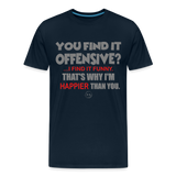 You Find It Offensive Shirt, Offensive Shirt, Adult Humor, Offensive SVG, Offensive T-Shirt, Insult Shirt, Funny Shirt, Fuck You, Funny Sayings, Gift For Him, Gift For Her, Offensive T Shirt, Gift For Dad - deep navy