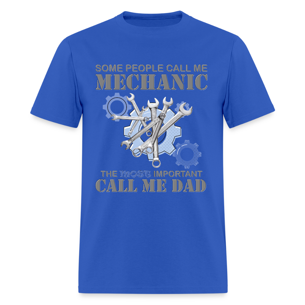 Gift For Mechanic Dad Shirt, Some People Call Me A Mechanic The Most Important Call Me Dad, Father's Day Gift For Car Lover, Funny Dad Gift - royal blue
