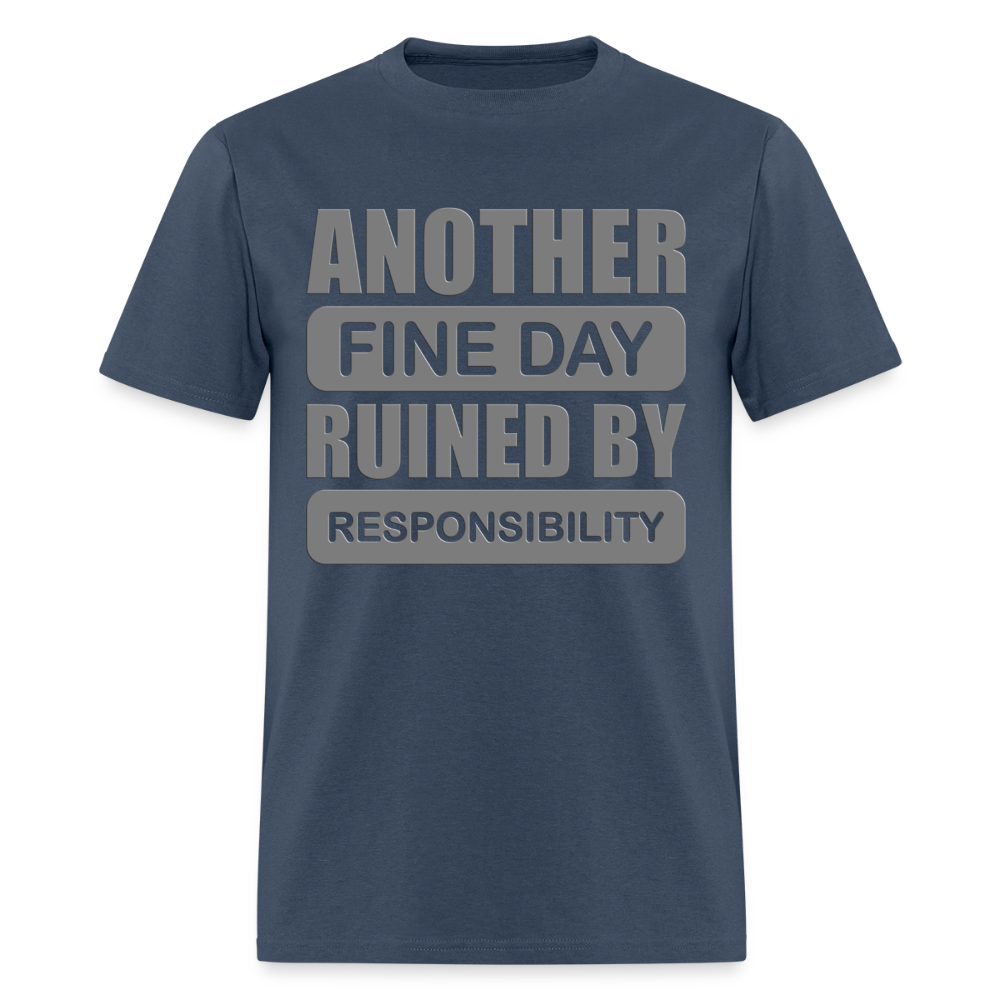 Another Find Day Ruined By Responsibility Shirt, Funny Shirt, Funny Saying, Funny Phrase, -  blue dusk