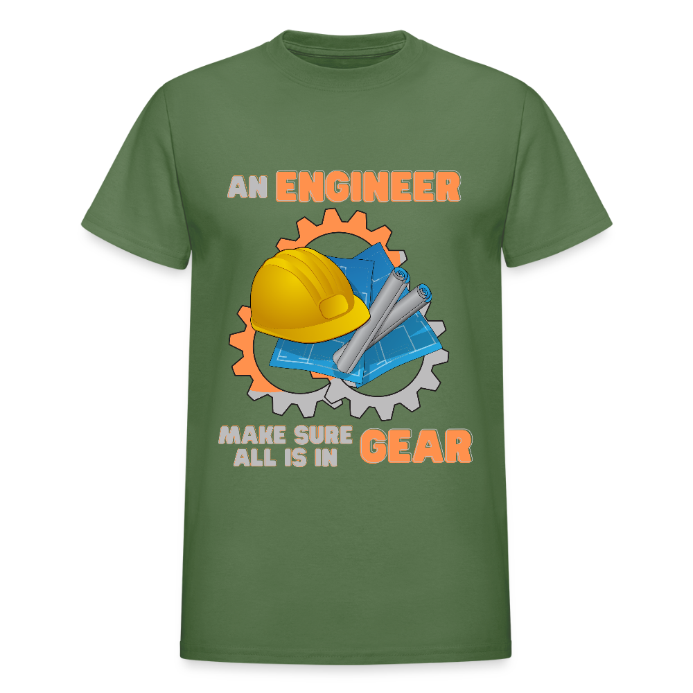 An Engineer Make Sure All Is In Gear Shirt, Funny Engineering Quote Humor Shirt, HHH Gift Idea For Him Her Tee Top T-Shirt, Engineer Gifts - military green