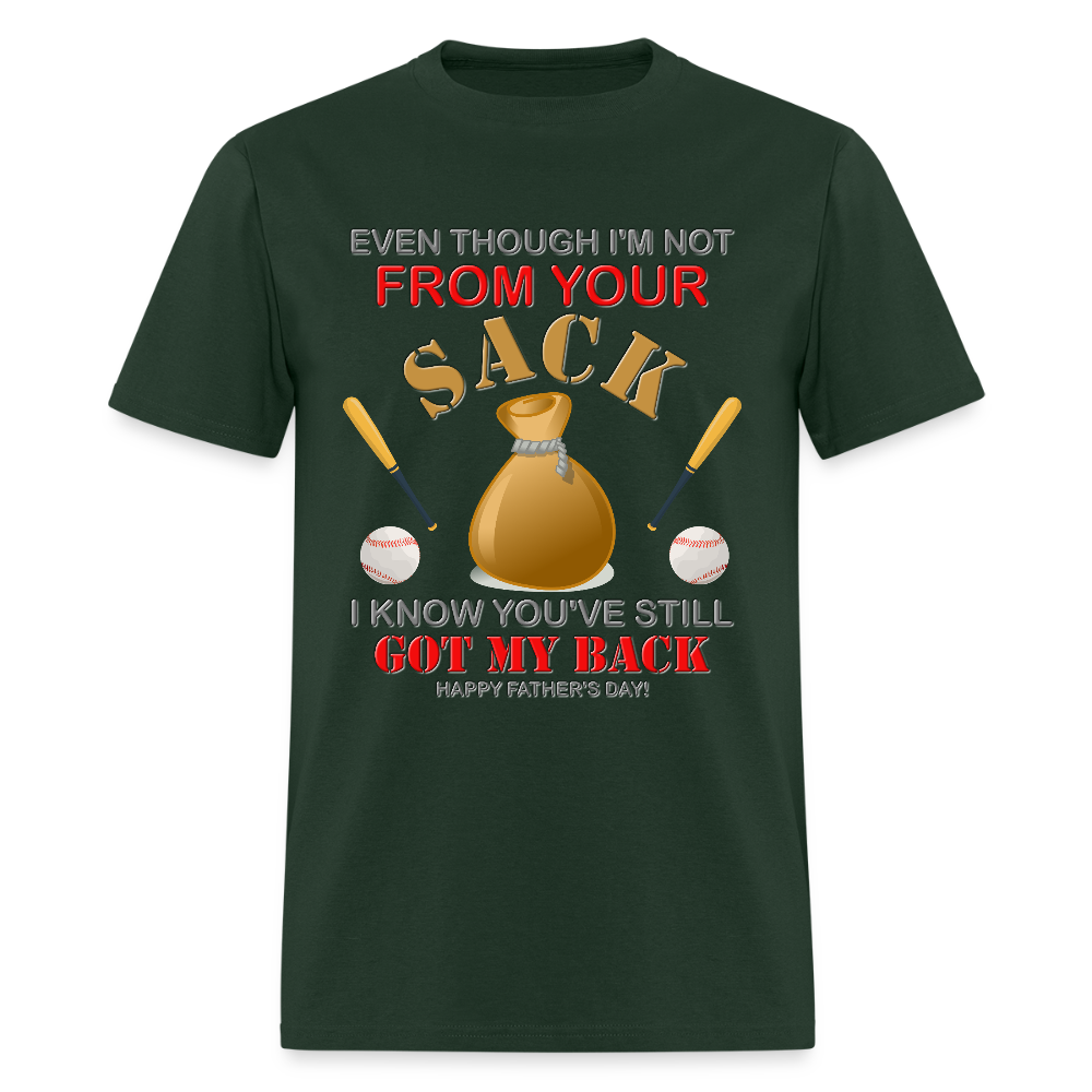 Even Though I'm not From Your Sack, I Know You've Still Got My Back, Happy Father's Day, Stepdad, Stepson, Stepdaughter, Fathers Day Gift - forest green