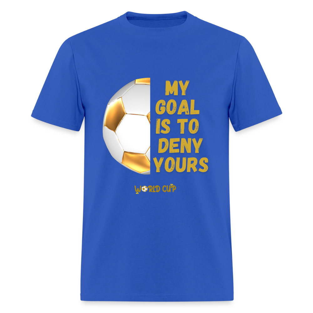 My Goal Is To Deny Yours Shirt, World Cup 2026, Soccer Football Fans, North American World Cup, Soccer Shirt, World Cup, Football Shirt, 2026 World Cup Shirt, Game Day Shirt, World Cup Trophy - royal blue