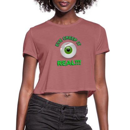 Creep It Real, Eye Creep It Real, Halloween, Scary, skull, haunted, horror, spook, howl, scream, party, October, dead, coffin, creepy, Women's Cropped T-Shirt - mauve
