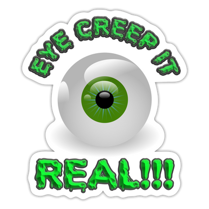 Creep It Real, Eye Creep It Real, Halloween, Scary, skull, haunted, horror, spook, howl, scream, party, October, dead, coffin, creepy, Sticker - white matte