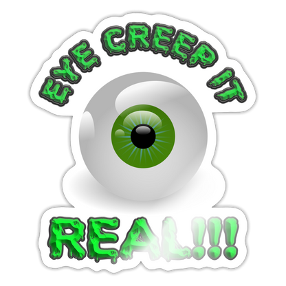 Creep It Real, Eye Creep It Real, Halloween, Scary, skull, haunted, horror, spook, howl, scream, party, October, dead, coffin, creepy, Sticker - white glossy