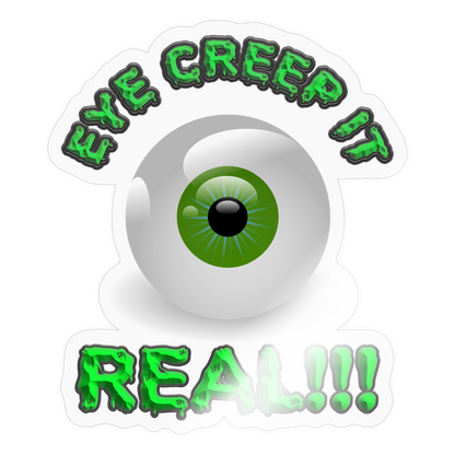 Creep It Real, Eye Creep It Real, Halloween, Scary, skull, haunted, horror, spook, howl, scream, party, October, dead, coffin, creepy, Sticker - transparent glossy