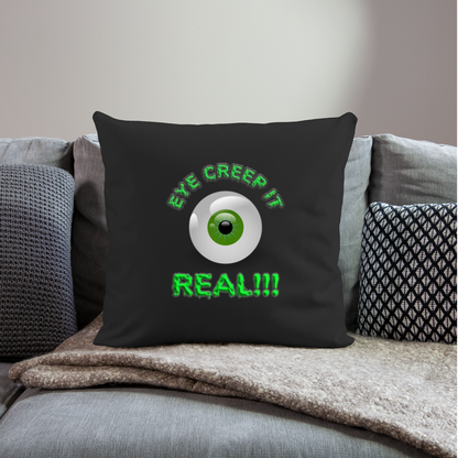 Creep It Real, Eye Creep It Real, Halloween, Scary, skull, haunted, horror, spook, howl, scream, party, October, dead, coffin, creepy, Throw Pillow Cover 18” x 18” - black