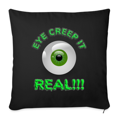 Creep It Real, Eye Creep It Real, Halloween, Scary, skull, haunted, horror, spook, howl, scream, party, October, dead, coffin, creepy, Throw Pillow Cover 18” x 18” - black