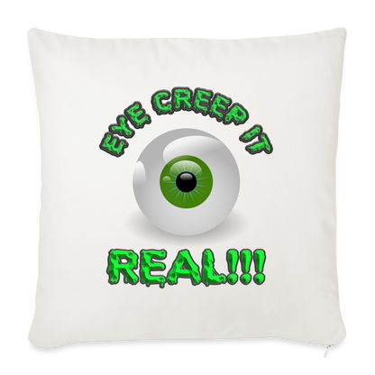 Creep It Real, Eye Creep It Real, Halloween, Scary, skull, haunted, horror, spook, howl, scream, party, October, dead, coffin, creepy, Throw Pillow Cover 18” x 18” - natural white