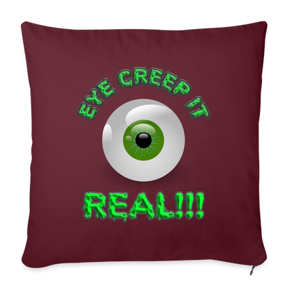 Creep It Real, Eye Creep It Real, Halloween, Scary, skull, haunted, horror, spook, howl, scream, party, October, dead, coffin, creepy, Throw Pillow Cover 18” x 18” - burgundy