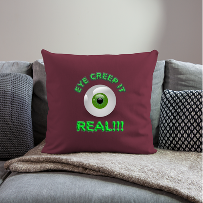 Creep It Real, Eye Creep It Real, Halloween, Scary, skull, haunted, horror, spook, howl, scream, party, October, dead, coffin, creepy, Throw Pillow Cover 18” x 18” - burgundy